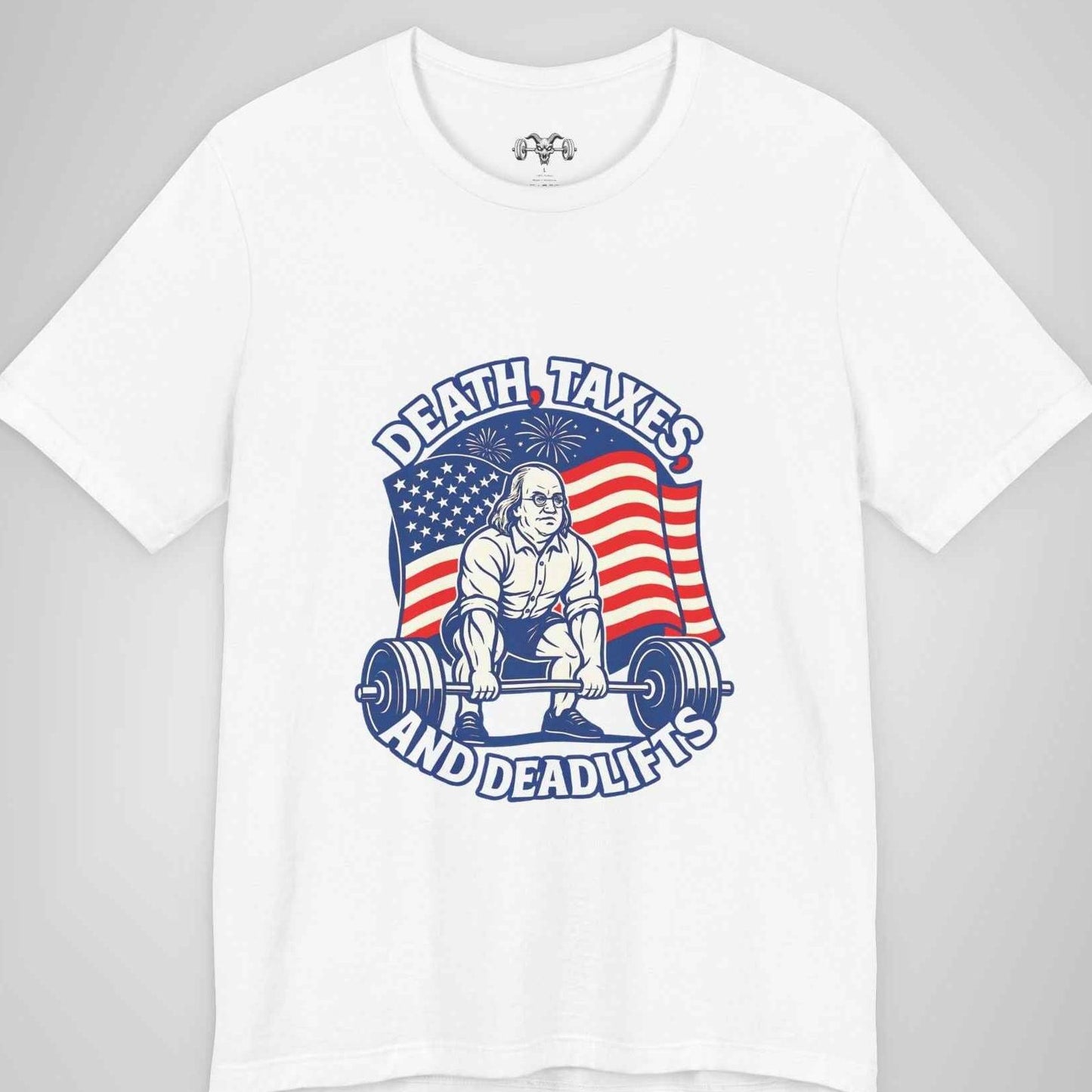 Death, Taxes, and Deadlifts - George Washington Patriotic Gym T-Shirt