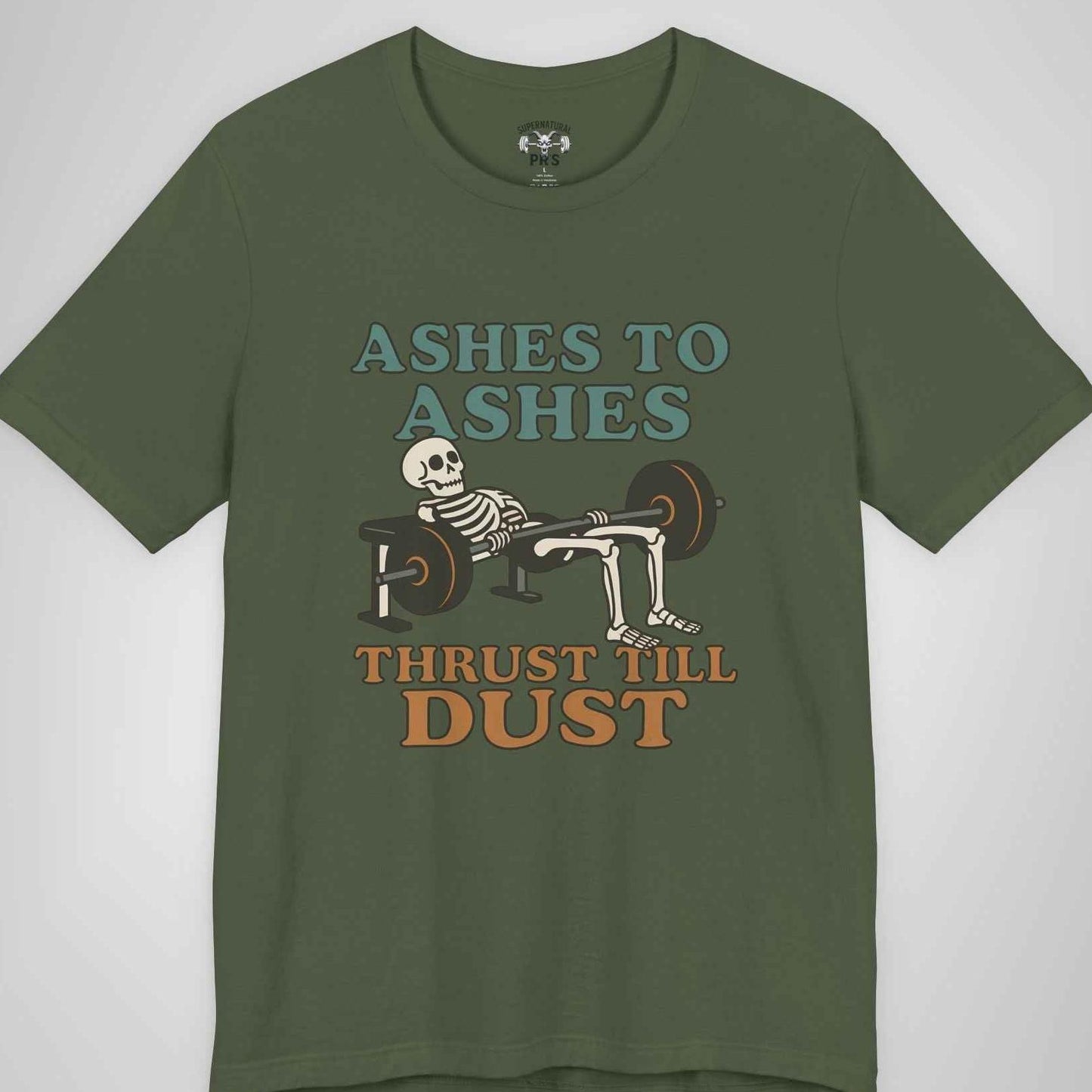 Ashes to Ashes Thrust Till Dust Skeleton Gym Tee - Funny Hip Thrust Workout Shirt