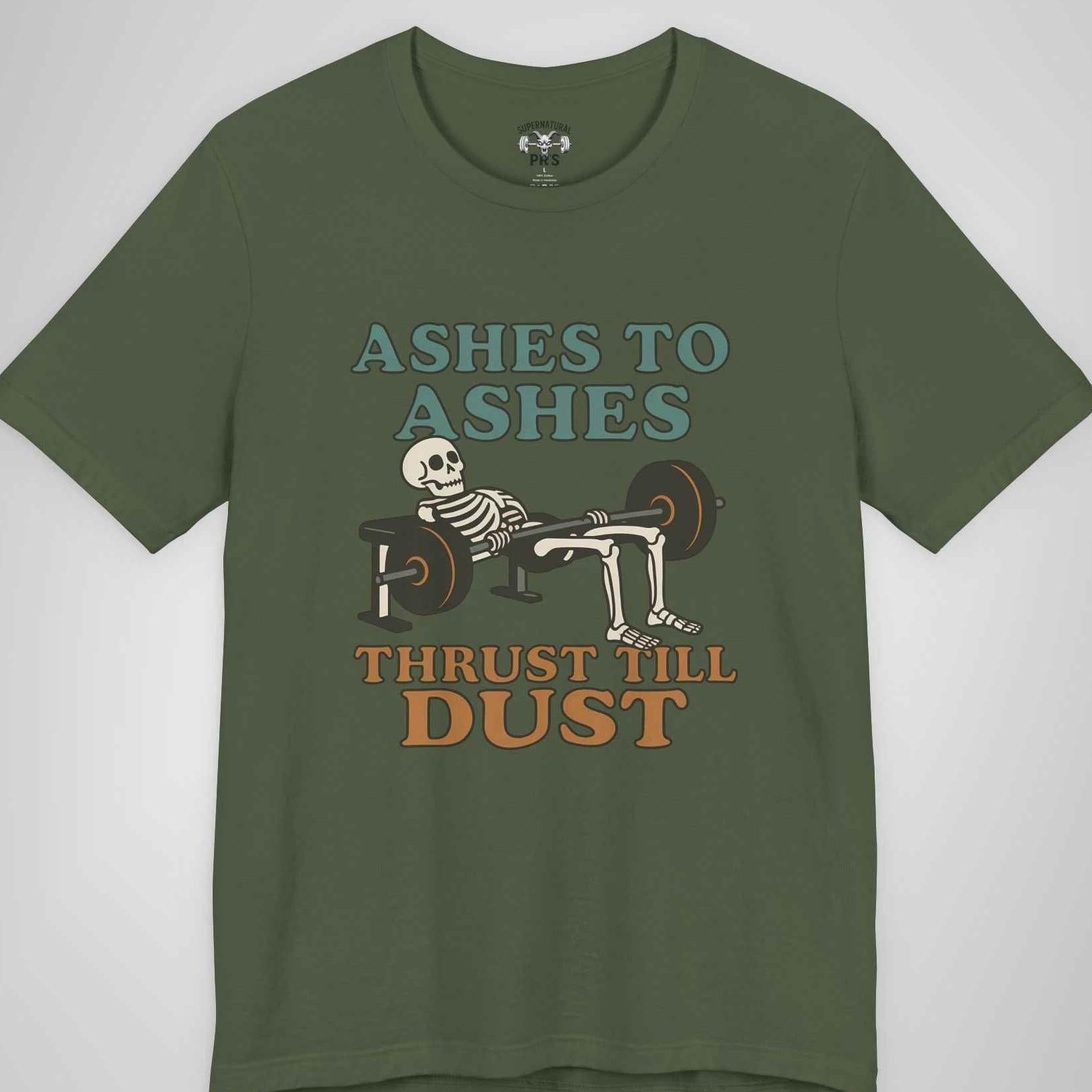Ashes to Ashes Thrust Till Dust Skeleton Gym Tee - Funny Hip Thrust Workout Shirt